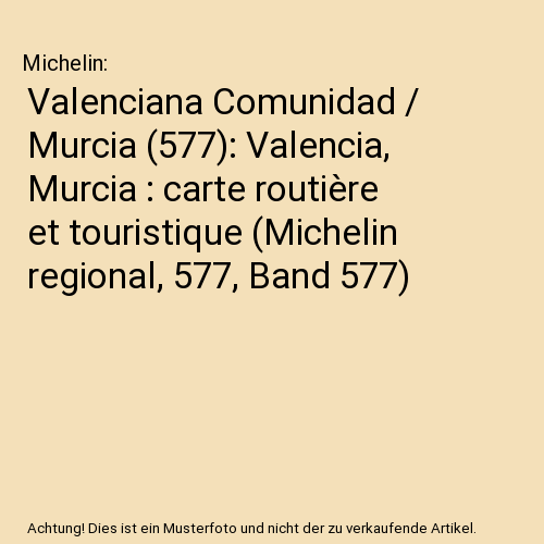 Valenciana Comunidad / Murcia (577): Valencia, Murcia : carte routière et touristique (Michelin regional, 577, Band 577)