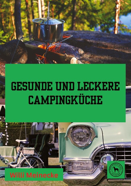 Gesunde und leckere Campingküche: Für unterwegs und zu hause