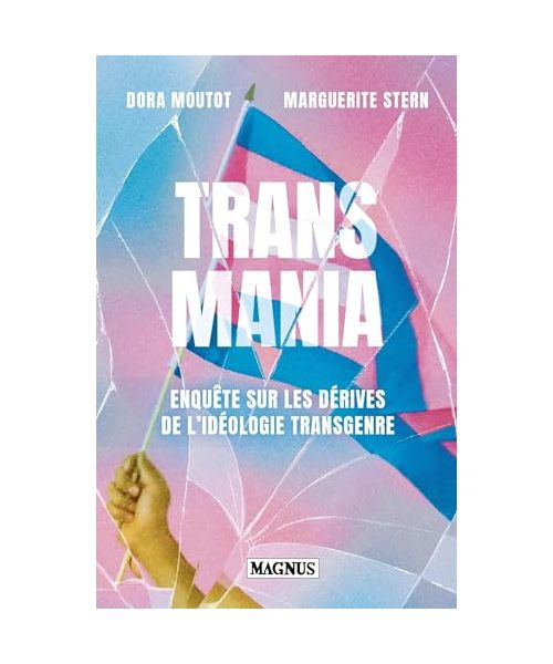 Transmania: Enquête sur les dérives de l'idéologie transgenre