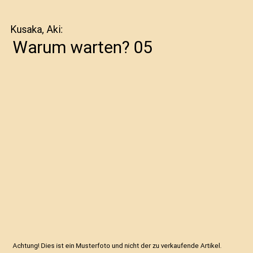 Warum warten? 05