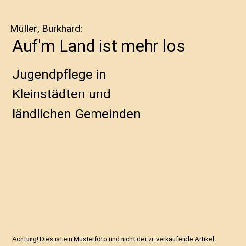 Auf'm Land ist mehr los: Jugendpflege in Kleinstädten und ländlichen Gemeinden