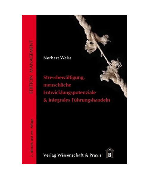 Stressbewältigung, menschliche Entwicklungspotenziale & integrales Führungshandeln