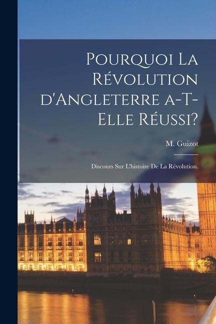 Pourquoi la Révolution d'Angleterre a-t-elle Réussi?