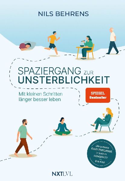 Spaziergang zur Unsterblichkeit - Mit kleinen Schritten länger besser leben, Longevity Ratgeber für mehr Healthspan statt Lifespan, gesunde Gewohnheiten zu Bewegung, Ernährung, Schlaf, Prävention & mentale Gesundheitit