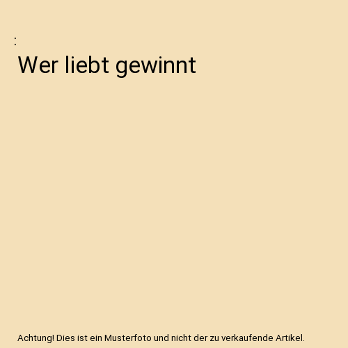 Wer liebt gewinnt