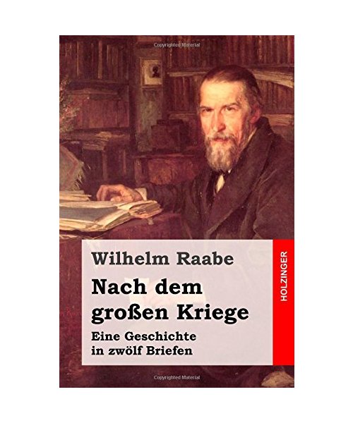 Nach dem großen Kriege: Eine Geschichte in zwölf Briefen