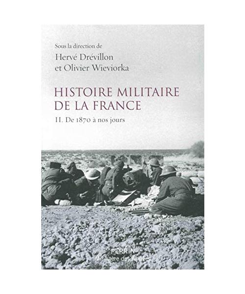 Histoire militaire de la France - tome 2 De 1870 à nos jours (2): Volume 2, De 1870 à nos jours