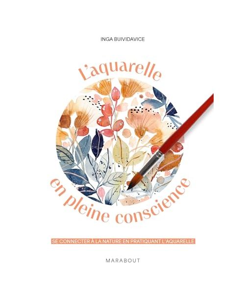 L'aquarelle en pleine conscience: Se connecter à la nature en pratiquant l'aquarelle