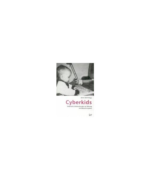 Cyberkids: Empirische Untersuchungen zur Wirkung von Bildschirmspielen
