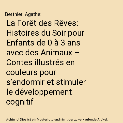 La Forêt des Rêves: Histoires du Soir pour Enfants de 0 à 3 ans avec des Animaux – Contes illustrés en couleurs pour s’endormir et stimuler le développement cognitif