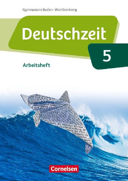 Deutschzeit Band 5: 9. Schuljahr - Baden-Württemberg - Arbeitsheft mit Lösungen