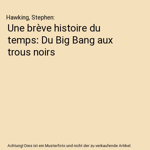 Une brève histoire du temps: Du Big Bang aux trous noirs