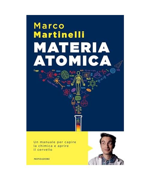 Materia atomica. La chimica come non te l'hanno mai spiegata