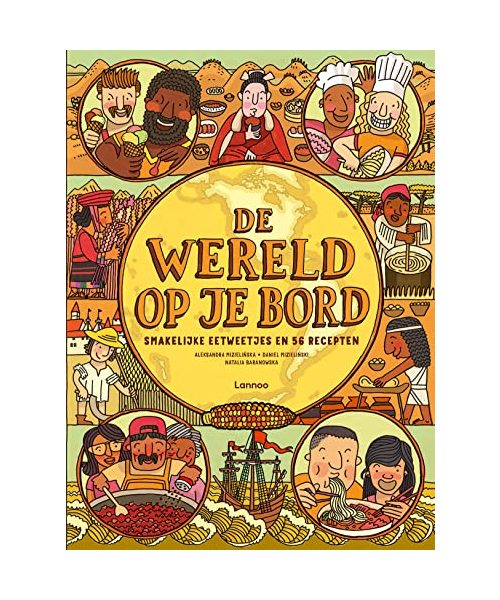 De wereld op je bord: smakelijke eetweetjes en 56 recepten