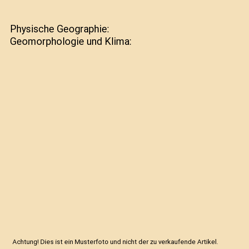 Physische Geographie: Geomorphologie und Klima