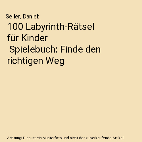 100 Labyrinth-Rätsel für Kinder | Spielebuch: Finde den richtigen Weg