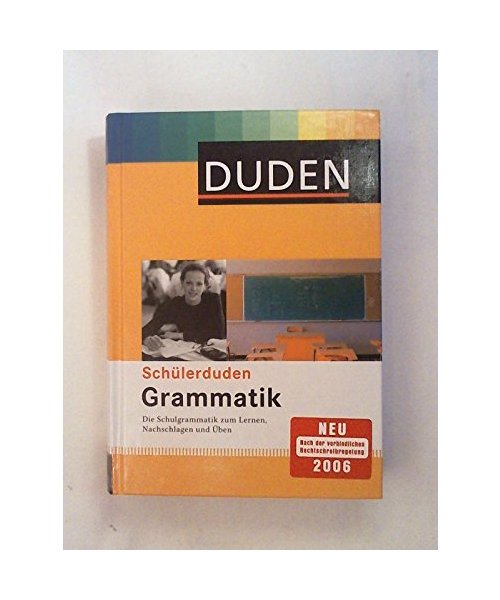 Duden. Schülerduden Grammatik: Die Schulgrammatik zum Lernen, Nachschlagen und Üben
