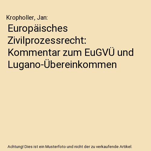 Europäisches Zivilprozessrecht: Kommentar zum EuGVÜ und Lugano-Übereinkommen