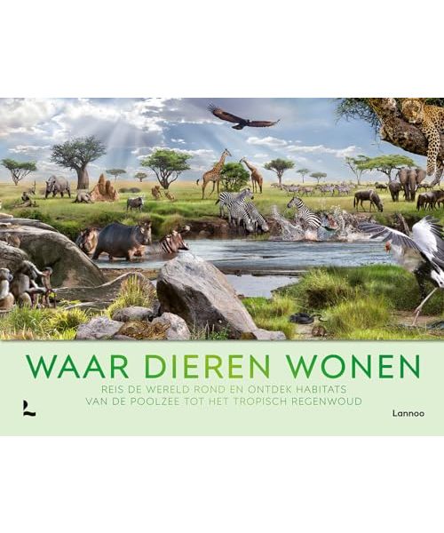 Waar dieren wonen: reis de wereld rond en ontdek habitats van de poolzee tot het tropisch regenwoud