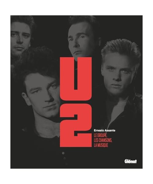 U2 (3e édition): Le groupe, les chansons, la musique