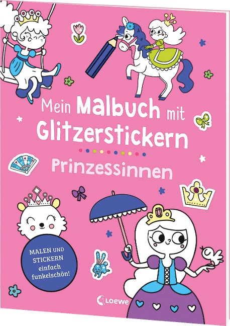 Mein Malbuch mit Glitzerstickern - Prinzessinnen: Malen & Stickern - einfach funkelschön! - Kreative Beschäftigung für Kinder ab 3 Jahren