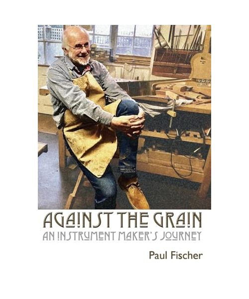 Against the Grain: An Instrument Maker's Journey