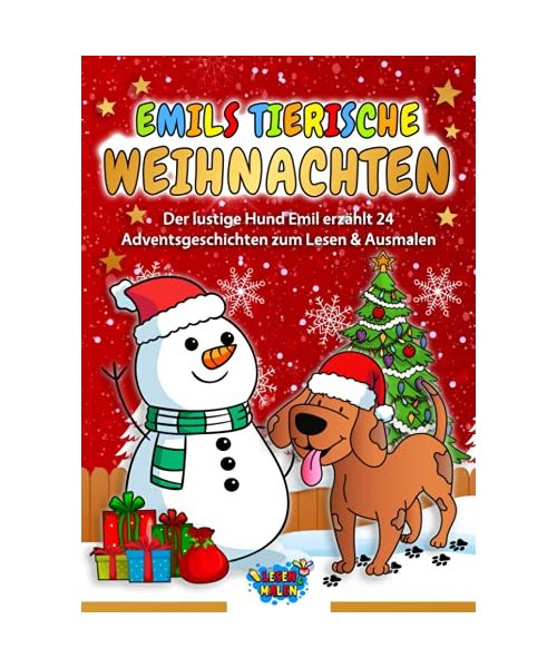 Emils tierische Weihnachten: Der lustige Hund Emil erzählt 24 Adventsgeschichten zum Lesen & Ausmalen