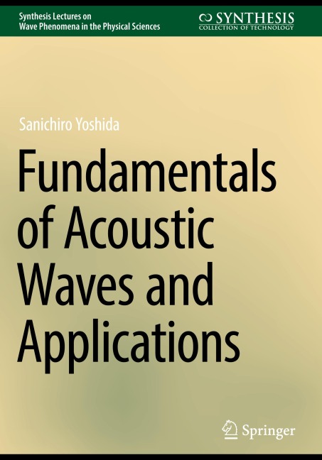 Fundamentals of Acoustic Waves and Applications (Synthesis Lectures on Wave Phenomena in the Physical Sciences)