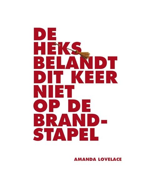De heks belandt dit keer niet op de brandstapel: poëzie en proza (Vrouwen zijn een soort magie, 2)