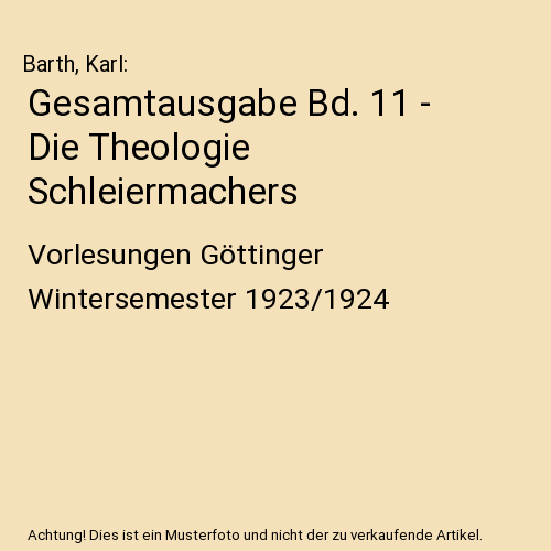 Gesamtausgabe Bd. 11 - Die Theologie Schleiermachers