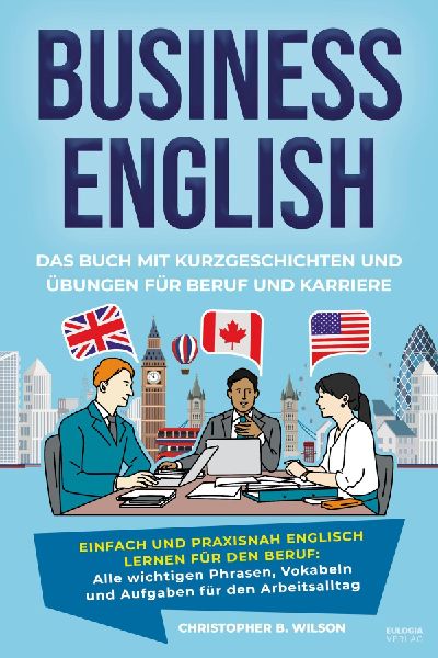Business English - Das Buch mit Kurzgeschichten und Übungen für Beruf und Karriere