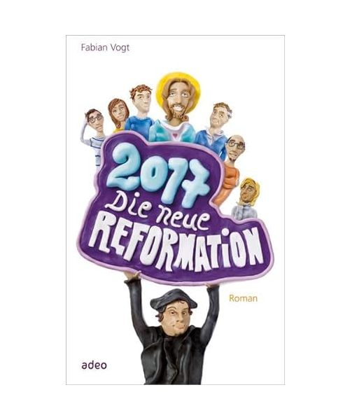 2017 - Die neue Reformation