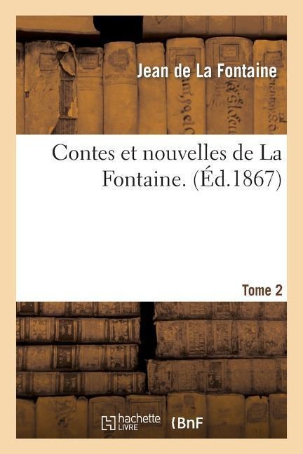 Contes et nouvelles de La Fontaine. Tome 2