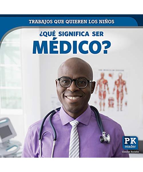 ¿Qué significa ser médico?/ What's It Really Like to Be a Doctor (Trabajos que quieren los niños/ Jobs Kids Want)