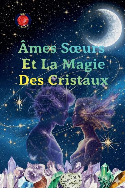 Âmes S¿urs Et La Magie Des Cristaux