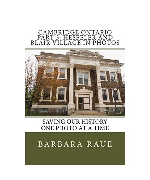 Cambridge Ontario Part 3: Hespeler and Blair Village in Photos: Saving Our History One Photo at a Time (Cruising Ontario, Band 41)