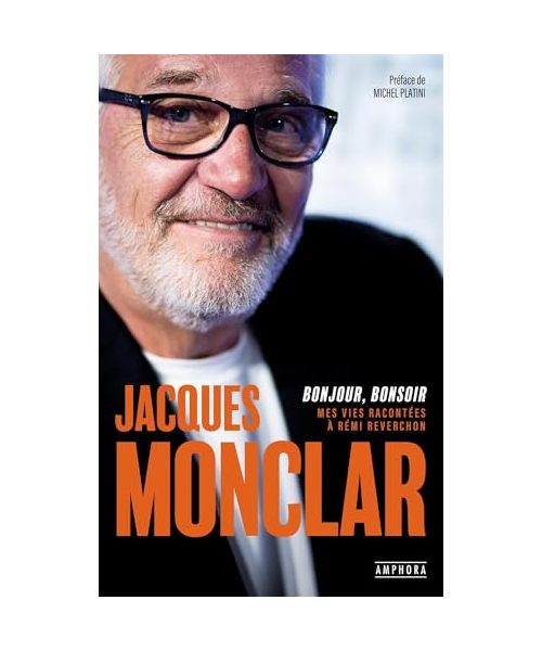 Jacques Monclar : Bonjour, Bonsoir: Mes vies racontées à Rémi Reverchon