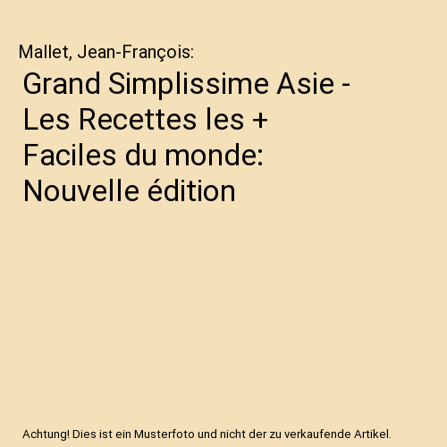 Grand Simplissime Asie - Les Recettes les + Faciles du monde: Nouvelle édition