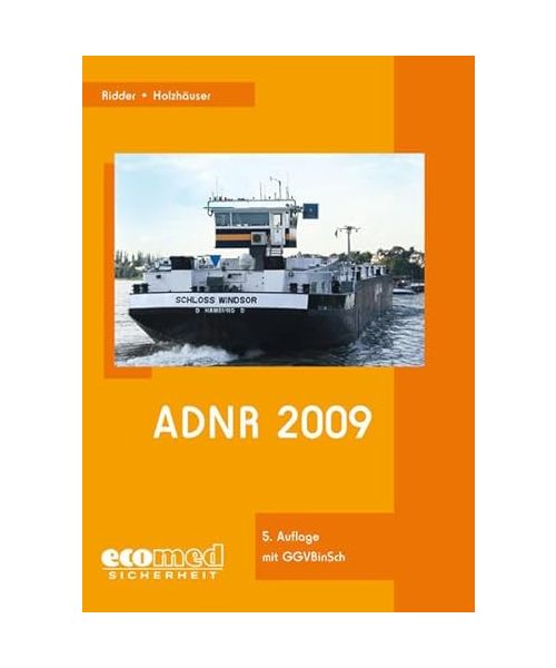 ADNR 2009: Gefahrgutverordung Binnenschifffahrt (GGVBinSch) ADNR, ADNR-Verordnung mit ADNR Mosel-GGBefG