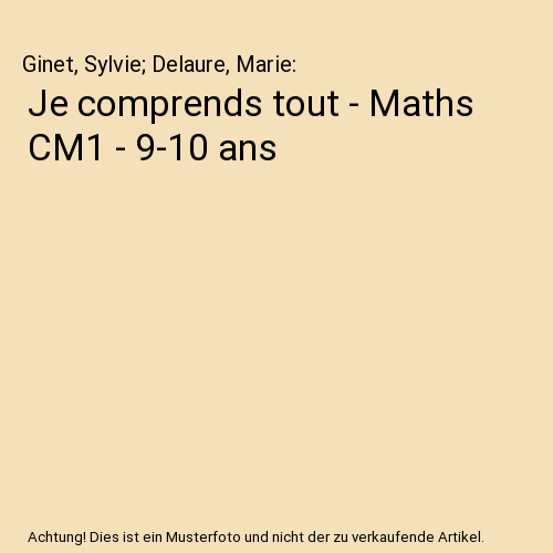 Je comprends tout - Maths CM1 - 9-10 ans