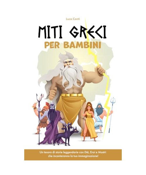Miti Greci per Bambini: Un tesoro di storie leggendarie con Dèi, Eroi e Mostri che incanteranno la tua immaginazione! (Libri per stimolare la crescita ... e l'apprendimento creativo., Band 3)