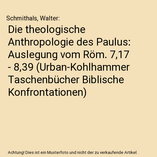 Die theologische Anthropologie des Paulus: Auslegung vom Röm. 7,17 - 8,39 (Urban-Kohlhammer Taschenbücher Biblische Konfrontationen)