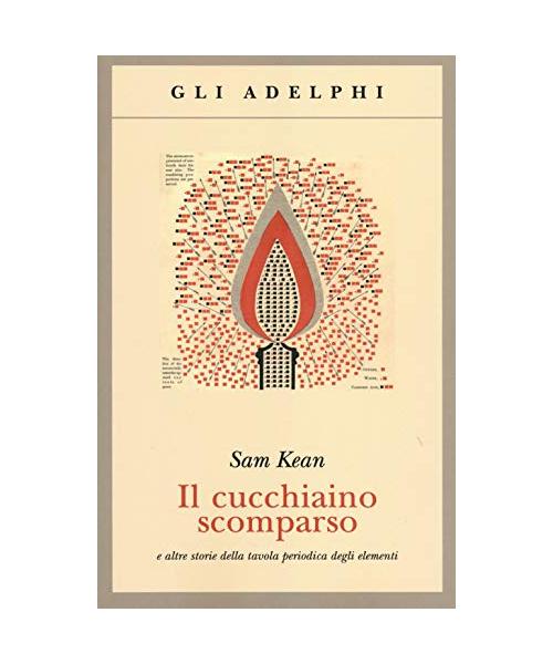 Il cucchiaino scomparso e altre storie della tavola periodica degli elementi