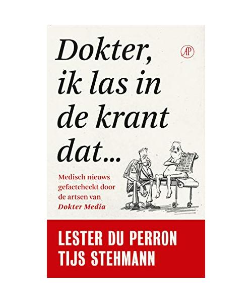 Dokter, ik las in de krant dat ...: medisch nieuws gefactcheckt door de artsen van Dokter Media