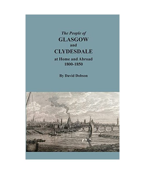 The People of Glasgow and Clydesdale at Home and Abroad, 1800-1850