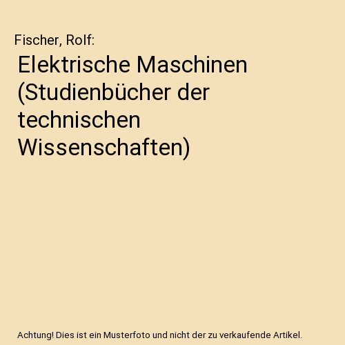 Elektrische Maschinen (Studienbücher der technischen Wissenschaften)