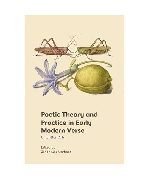 Poetic Theory and Practice in Early Modern Verse