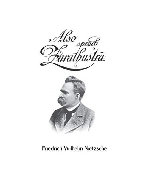 Also sprach Zarathustra: Ein Buch für Alle und Keinen Nietsche friedrich Nitsche