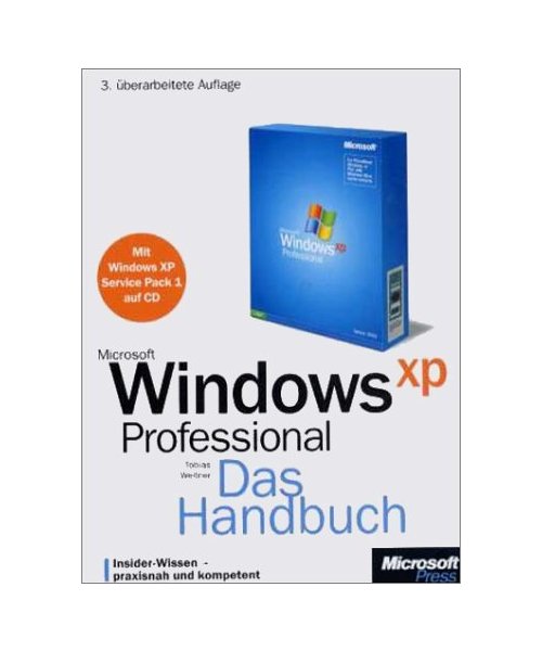Microsoft Windows XP Professional. Das Handbuch.: Insider-Wissen - praxisnah und kompetent. (_NM)