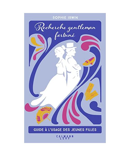 Recherche gentleman fortuné: Guide à l'usage des jeunes filles